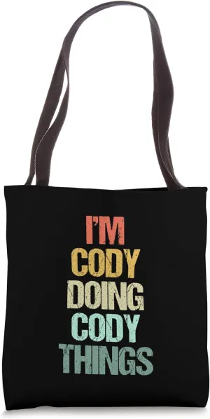 I'm Cody Doing Cody Things - Funny Saying Cool Name Cody Tote Bag