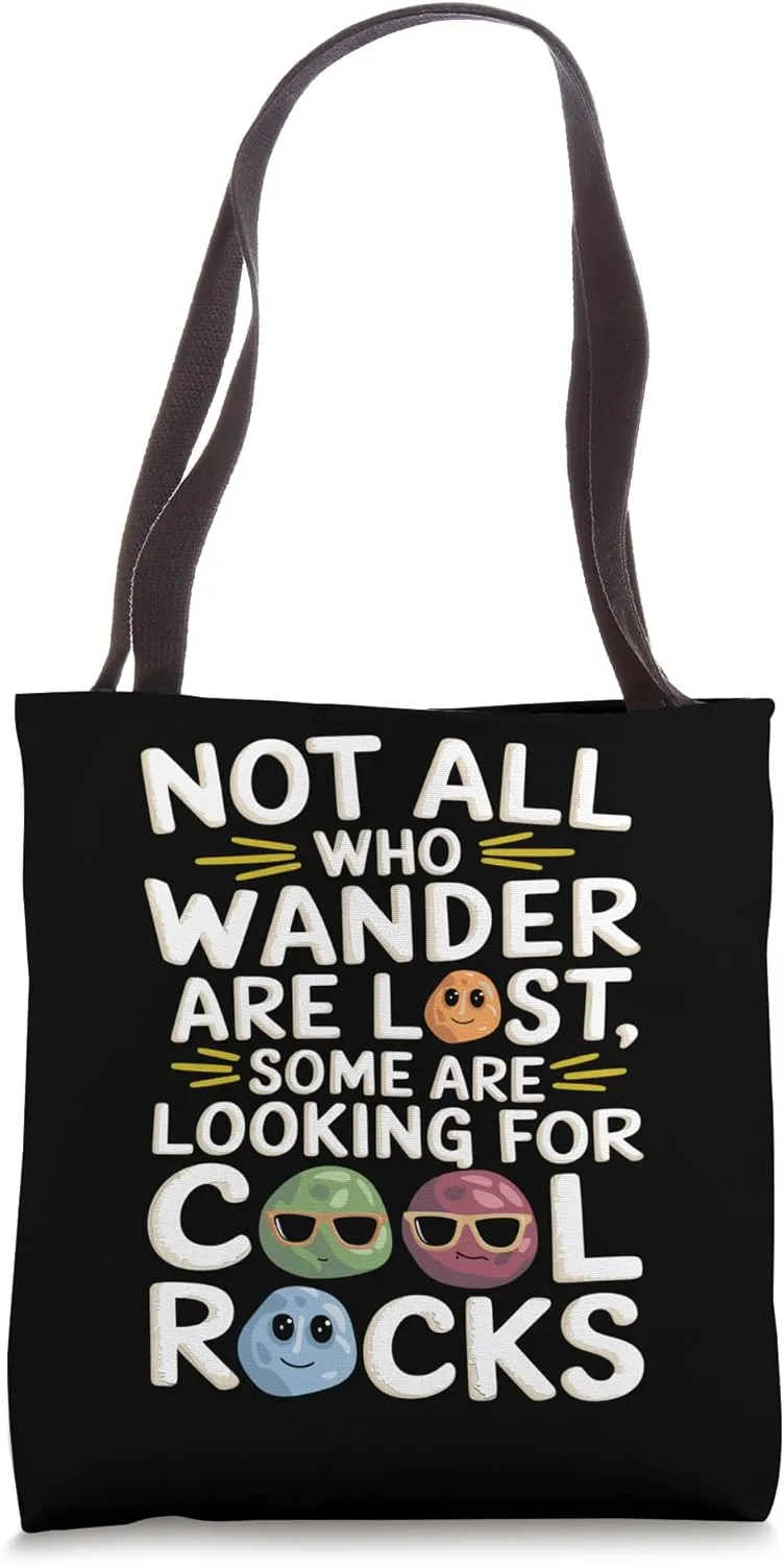 Not All Who Wander Are Lost Some Are Looking For Cool Rocks Tote Bag