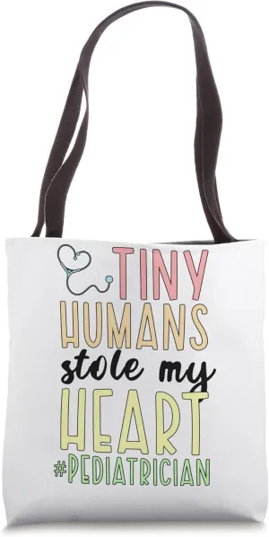 Tiny Humans Stole My Heart Pediatrician Pediatric Doctor Tote Bag